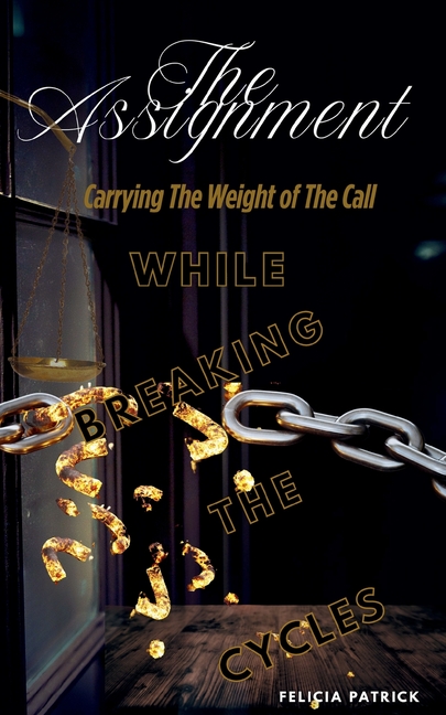 The Assignment: Carrying The Weight of The Call While Breaking The Cycles