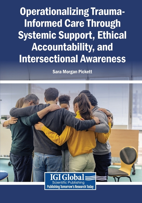 Operationalizing Trauma-Informed Care Through Systemic Support, Ethical Accountability, and Intersectional Awareness