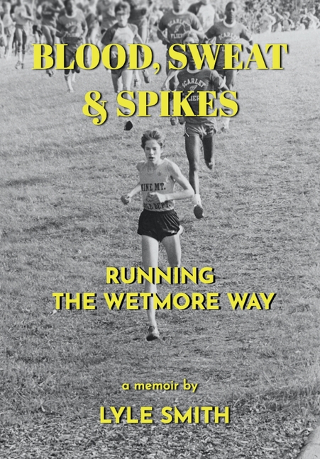 Blood, Sweat & Spikes: Running the Wetmore Way