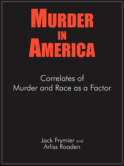 Murder in America: Correlates of Murder and Race as a Factor