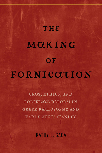 The Making of Fornication: Eros, Ethics, and Political Reform in Greek Philosophy and Early Christianity Volume 40