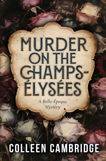 Murder on the Champs-Élysées: A Belle-Époque Mystery
