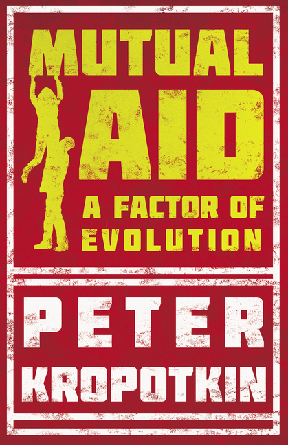 Mutual Aid: A Factor of Evolution