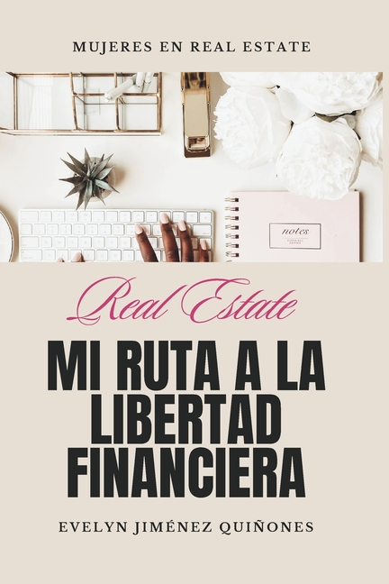 Real Estate: Mi Ruta a la Libertad Financiera