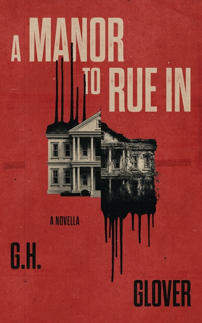 A Manor to Rue In: A Gothic Haunted House Horror Novella
