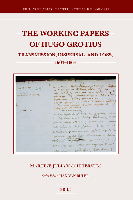 The Working Papers of Hugo Grotius: Transmission, Dispersal, and Loss, 1604-1864