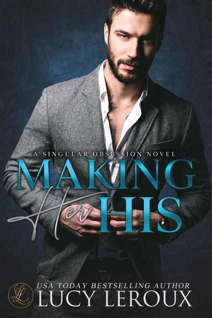 Making Her His: A Singular Obsession Book One