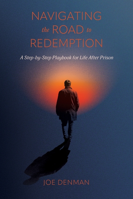Navigating the Road to Redemption: A Step-by-Step Playbook for Life After Prison