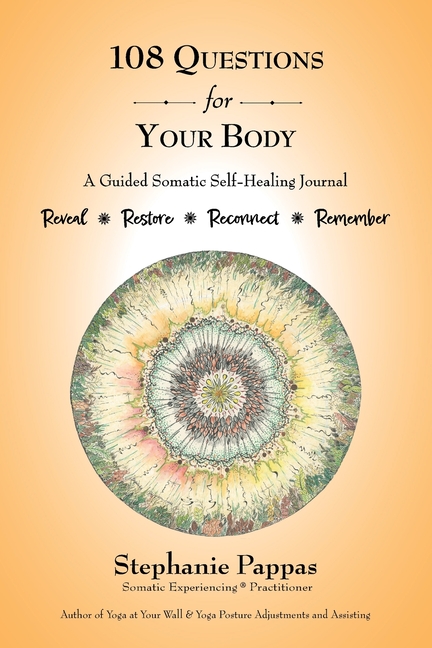 108 Questions for Your Body: A Guided Somatic Self-Healing Journal
