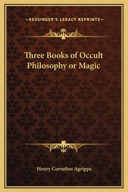 Three Books of Occult Philosophy or Magic