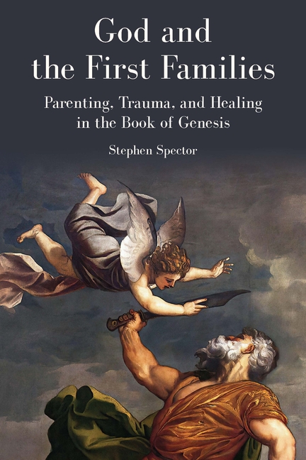 God and the First Families: Parenting, Trauma, and Healing in the Book of Genesis