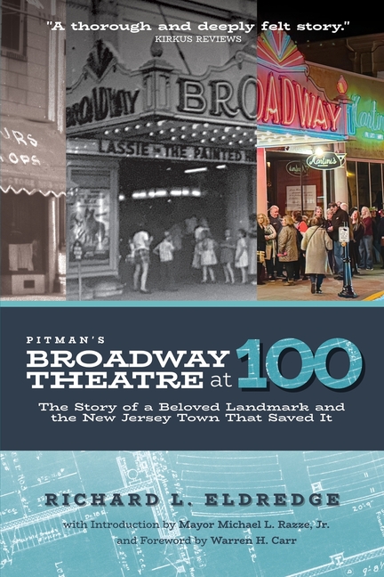 Pitman's Broadway Theatre at 100: The Story of a Beloved Landmark and the New Jersey Town That Saved It