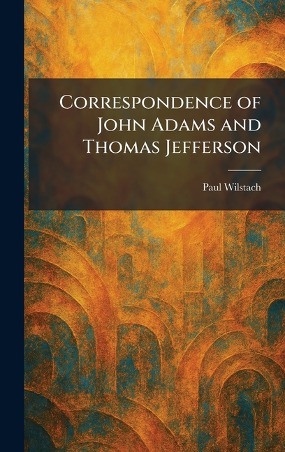 Correspondence of John Adams and Thomas Jefferson