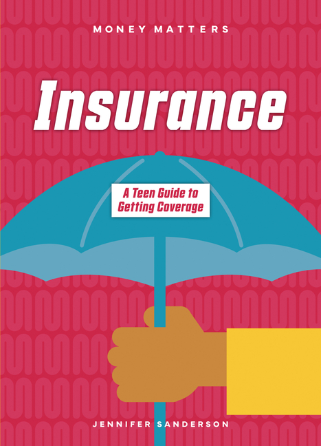 Insurance: A Teen Guide to Getting Coverage