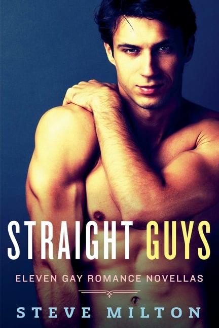 Straight Guys: Eleven Gay Romance Novellas