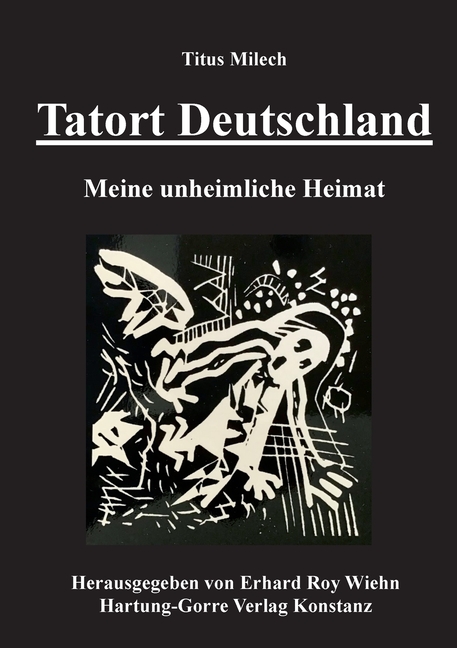 Tatort Deutschland: Meine unheimliche Heimat