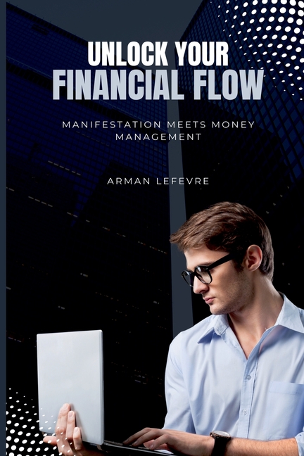 Unlock Your Financial Flow: Manifestation Meets Money Management