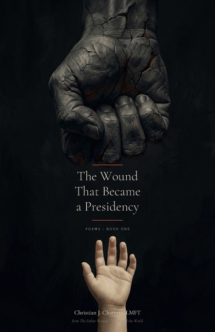 The Wound That Became a Presidency: Poems