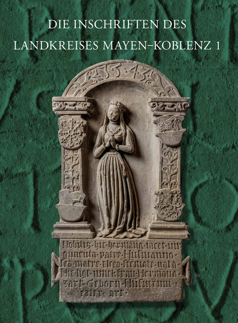 Die Inschriften Mayen-Koblenz 1: Ehem. Landkreis Koblenz Mit Andernach