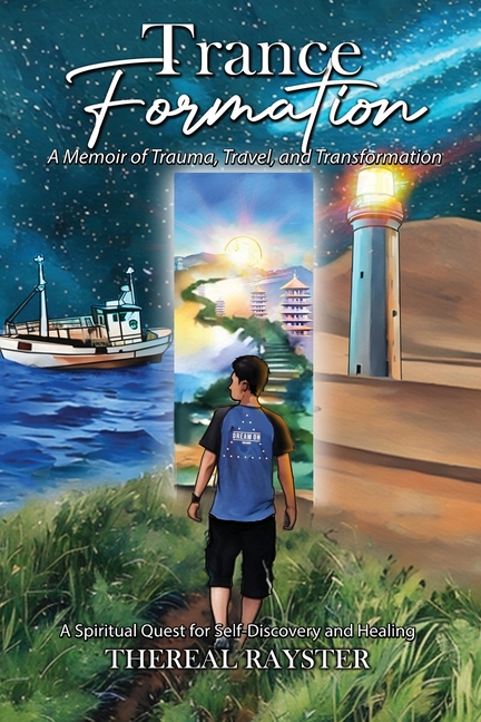 Trance Formation: A Memoir of Trauma, Travel, and Transformation: A Spiritual Quest for Self-Discovery and Healing