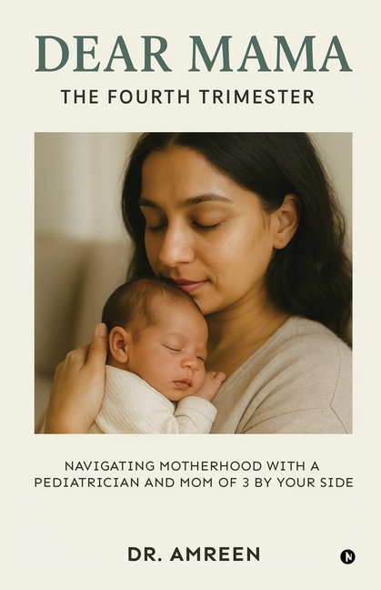 Dear Mama: The Fourth Trimester: Navigating motherhood with a pediatrician and mom of 3 by your side
