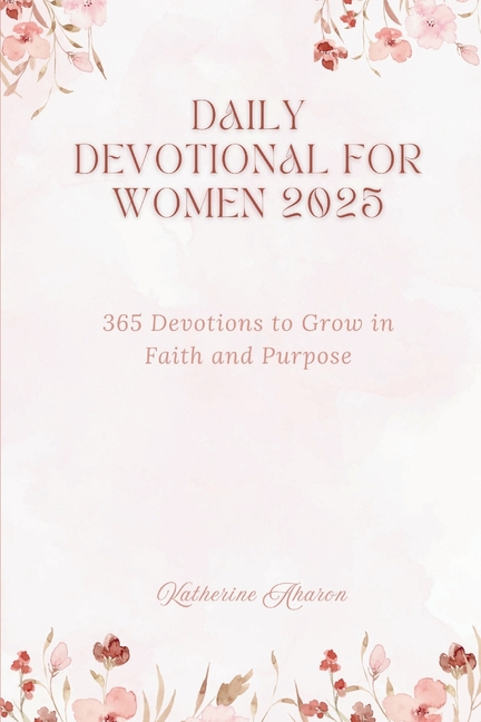 Daily Devotional for Women 2025: 365 Devotions to Grow in faith and Purpose