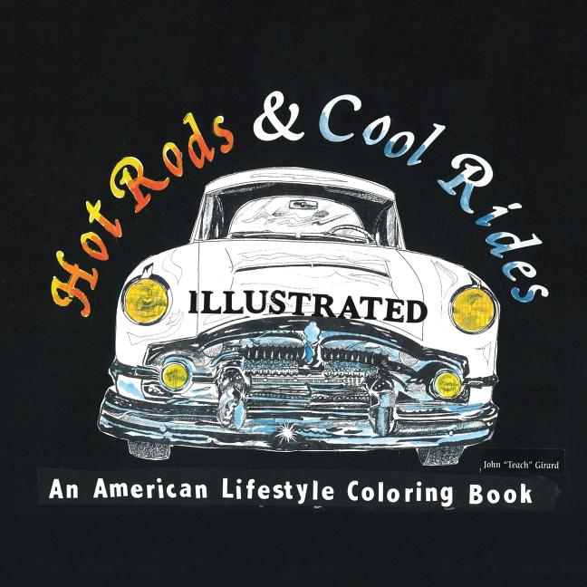 Hot Rods and Cool Rides Illustrated: An American Lifestyle Coloring Book