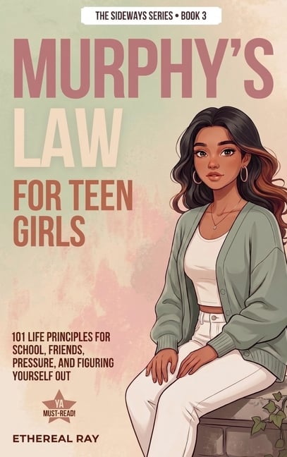 Murphy's Law For Teen Girls: 101 Life Principles for School, Friends, Pressure, and Figuring Yourself Out