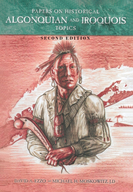 Papers on Historical Algonquian and Iroquois Topics: Second Edition