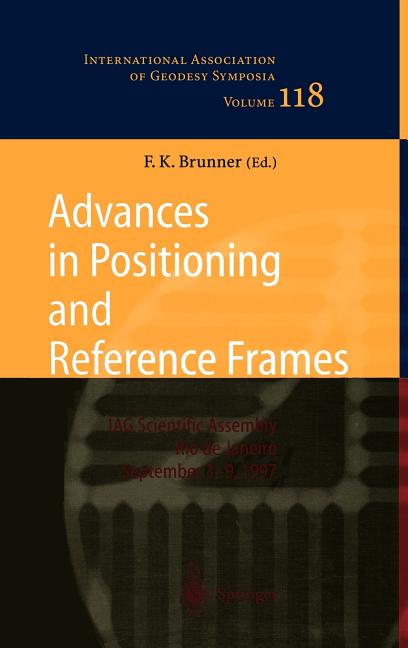 Advances in Positioning and Reference Frames: Iag Scientific Assembly Rio de Janeiro, Brazil, September 3-9, 1997