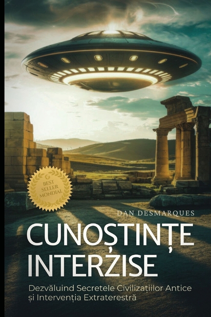 Forbidden Knowledge / Cunoștințe Interzise: Uncovering the Secrets of Ancient Civilizations and Alien Intervention / Dezvăluind Secrete