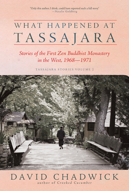What Happened at Tassajara: Stories of the First Zen Buddhist Monastery in the West, 1968--1971
