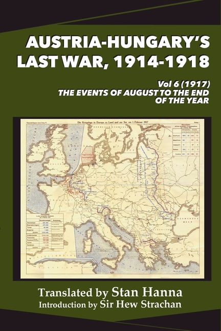 Austria-Hungary's Last War, 1914-1918 Vol 6 (1917)