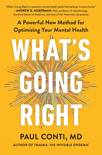 What's Going Right: A Powerful New Method for Optimizing Your Mental Health