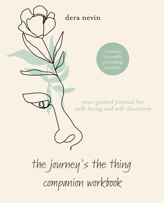 The Journey's the Thing Companion Workbook: Your Guided Journal for Well Being and Self-Discovery
