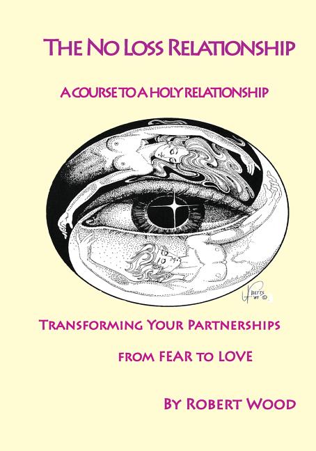 The NO Loss Relationship: A course to a Holy Relationship
