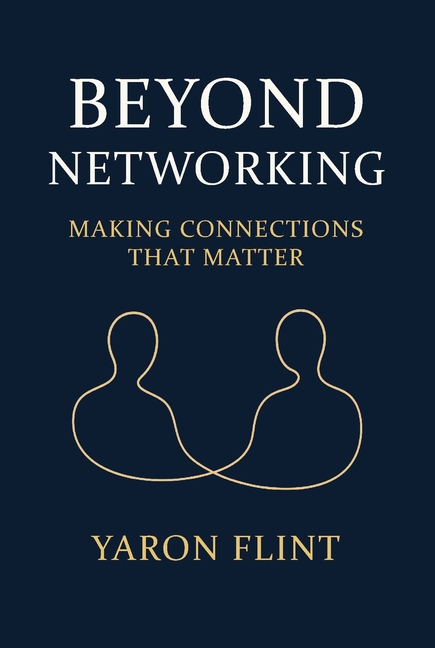 Beyond Networking: Making Connections That Matter
