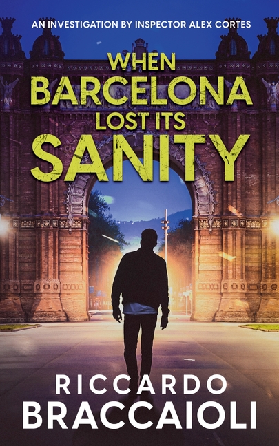 When Barcelona Lost Its Sanity: An Investigation by Inspector Alex Cortes