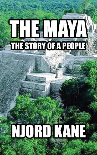 The Maya: The Story of a People