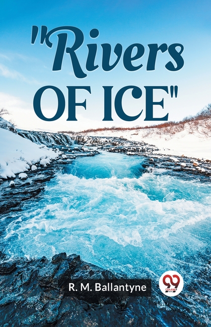 "Rivers Of Ice"