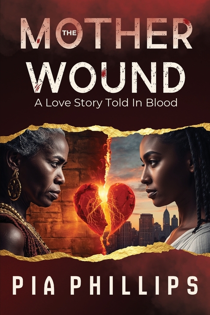 The Mother Wound: A Love Story Told In Blood