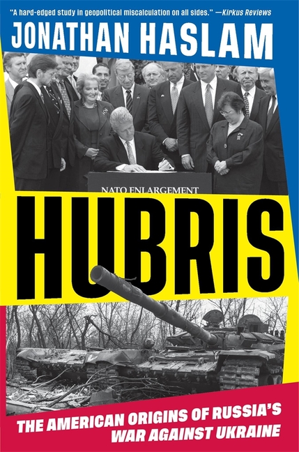 Hubris: The American Origins of Russia's War Against Ukraine