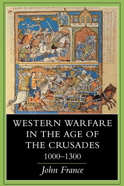 Western Warfare in the Age of the Crusades, 1000 1300