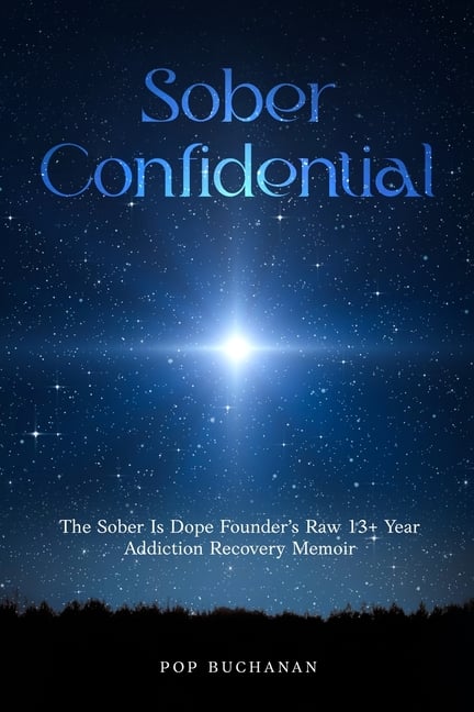Sober Confidential: The Sober Is Dope Founder's Raw 13+ Year Addiction Recovery Memoir