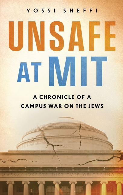 Unsafe at MIT: A Chronicle of a Campus War on the Jews