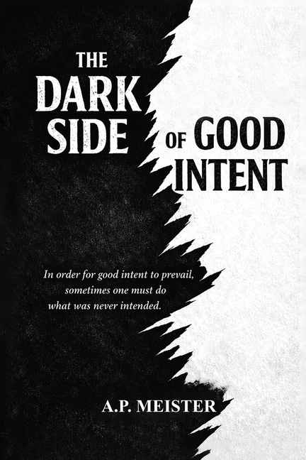The Dark Side Of Good Intent