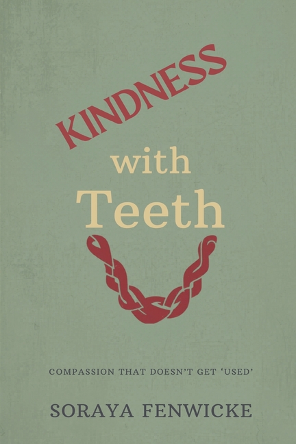 Kindness with Teeth: Compassion That Doesn't Get Used