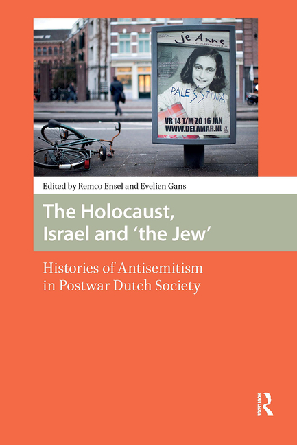 The Holocaust, Israel and 'the Jew': Histories of Antisemitism in Postwar Dutch Society