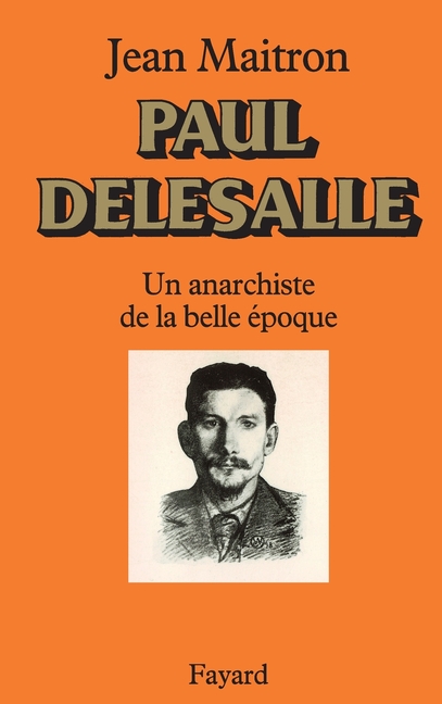 Paul Delesalle: Un anarchiste de la Belle Epoque