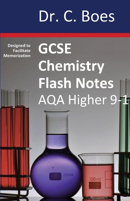 GCSE CHEMISTRY FLASH NOTES AQA Higher Tier (9-1): Condensed Revision Notes - Designed to Facilitate Memorisation